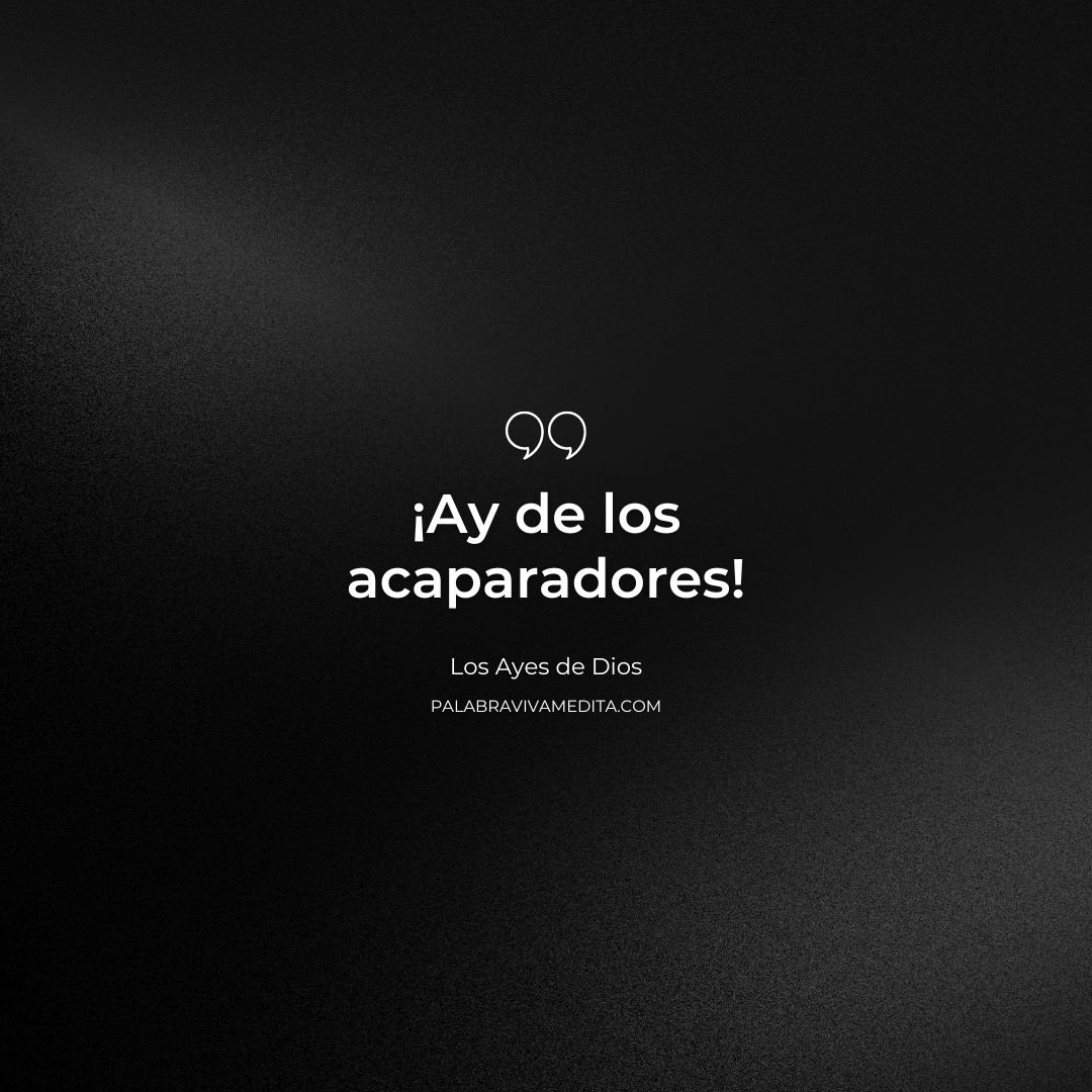 Episodio 315 - Los Ayes de Dios: Ay de los Acaparadores