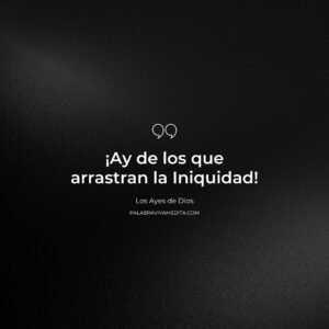 Episodio 316 - Los Ayes de Dios: Ay de los que Arrastran la Iniquidad