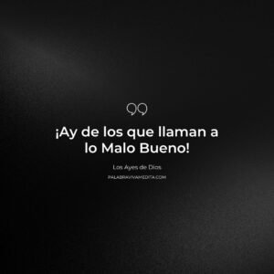 Episodio 317 - Los Ayes de Dios: Ay de los que Llaman a lo Malo Bueno